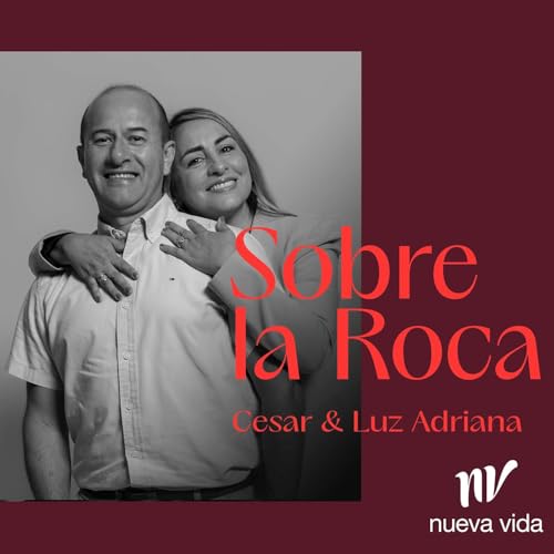 Sobre la Roca | Cesar y Luz Adriana Rodriguez y Casallas