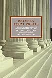 Between Equal Rights: A Marxist Theory of International Law (Historical Materialism Book Series)