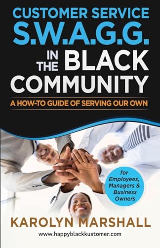Customer Service S.W.A.G.G. in the Black Community: A How-to Guide of Serving Our Own