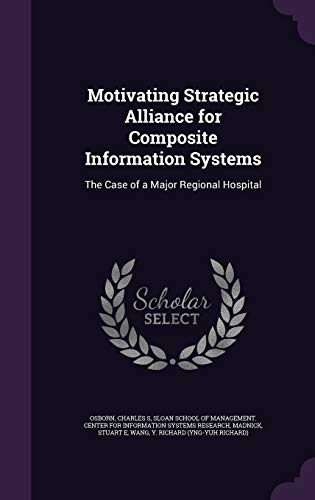 Motivating Strategic Alliance for Composite Information Systems: The Case of a Major Regional Hospital