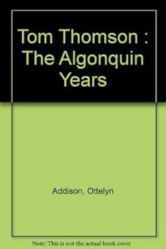 Tom Thomson : The Algonquin Years