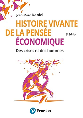 Histoire vivante de la pensée économique: Des crises et des hommes