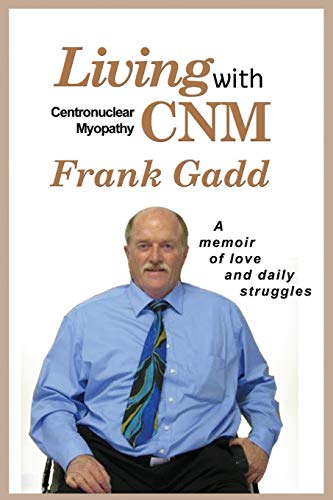 LIVING WITH CNM (CENTRONUCLEAR MYOPATHY)