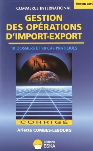 GESTION DES OPERATIONS D IMPORT EXPORT CORRIGE EDITION 2015 (0000)