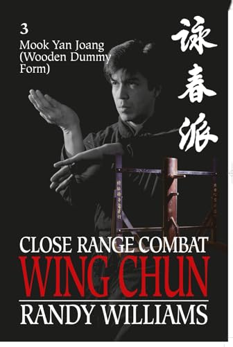 Close Range Combat Wing Chun 3 Mook Yan Joang (Wooden Dummy) (Randy Williams; Close Range Combat Wing Chun, Band 3)