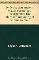 Evidence that ancient Mayan cosmology incorporated the internal functioning of the human brain 0961163801 Book Cover
