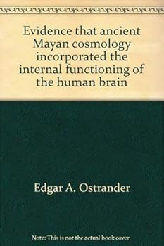 Loose Leaf Evidence that ancient Mayan cosmology incorporated the internal functioning of the human brain Book