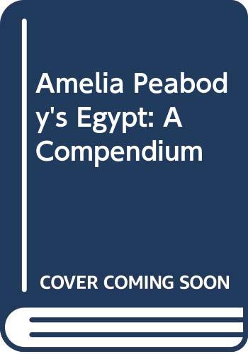 Amelia Peabody's Egypt: A Compendium 0062430300 Book Cover