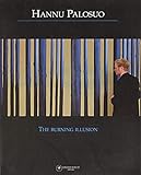 palosuo hannu  Hannu Palosuo. the burning illusion