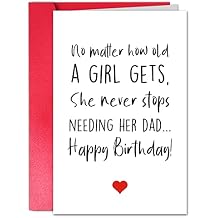 TQDaiker Funny Birthday Card for Father, Happy Birthday Card from Daughter, No Matter How Old a Girl Gets, She Never Stops Needing Her Dad