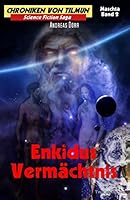Enkidus Vermächtnis (Chroniken von Tilmun: Maschta) (German Edition) 3944315804 Book Cover