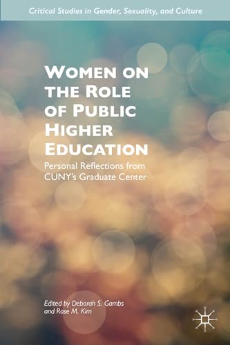 Women on the Role of Public Higher Education: Personal Reflections from CUNY’s Graduate Center (Critical Studies in Gender, Sexuality, and Culture)