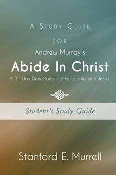 Paperback A Study Guide for Andrew Murray's Abide In Christ: A 31-Day Devotional for Fellowship with Jesus Book