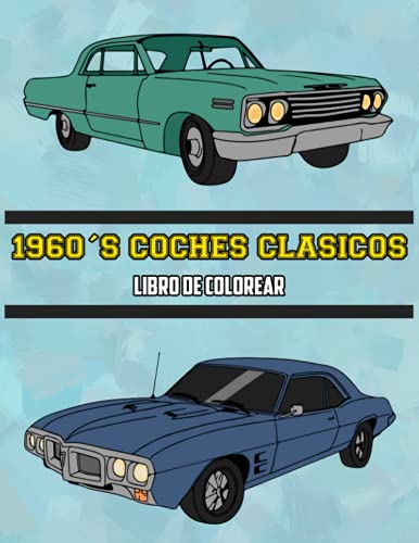 1960's Coches Clásicos Libro de Colorear: Volumen 1 (Spanish Edition) 1960's Coches Clásicos Libro de Colorear: Volumen 1 (Spanish Edition)