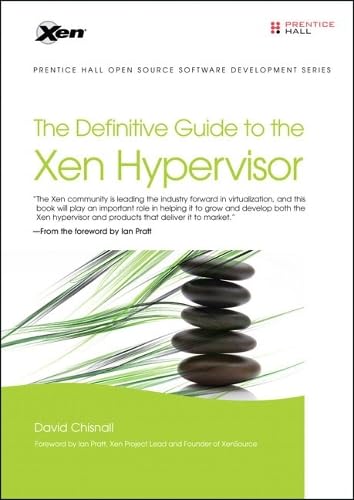 The Definitive Guide to the Xen Hypervisor: Foreword by Ian Pratt (Prentice Hall Open Source Software Development)