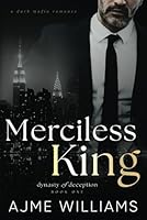 Merciless King: A Dark, Mafia Romance (Dynasty of Deception) B0DF79JTQ8 Book Cover