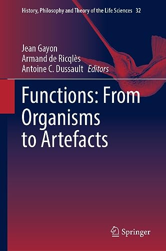 Functions: From Organisms to Artefacts (History, Philosophy and Theory of the Life Sciences, 32)