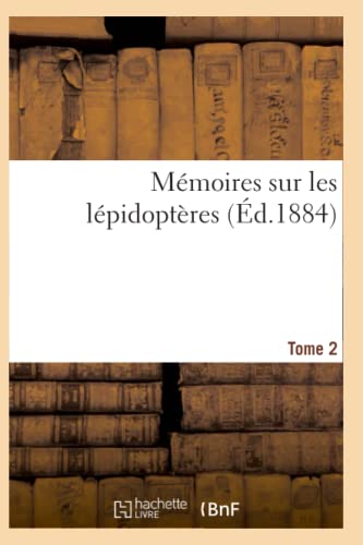 Mémoires Sur Les Lépidoptères. Tome 2 (Sciences) (French Edition)