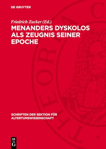Menanders Dyskolos als Zeugnis seiner Epoche (Schriften der Sektion für Altertumswissenschaft, 50) (German Edition)