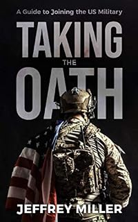 Taking The Oath: A Guide to Joining the US Military