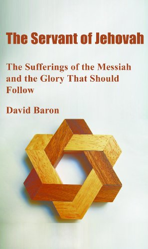 The Servant of Jehovah: The Sufferings of the Messiah and the Glory That Should Follow (English Edition)