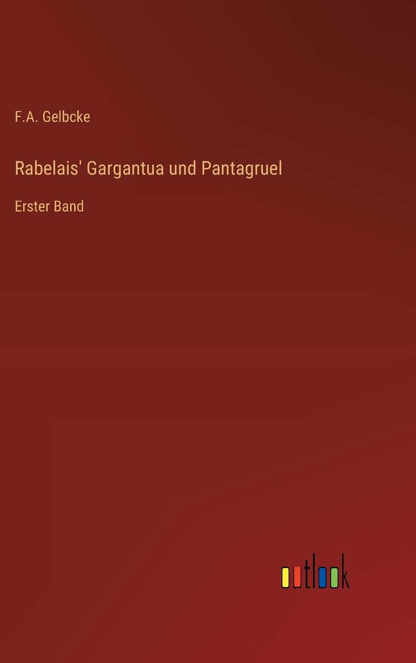 Rabelais' Gargantua und Pantagruel: Erster Band