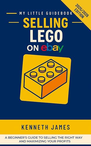 Selling LEGO on eBay: The Complete Guide to Selling LEGO on eBay: Make Money with Rare Sets and Minifigures (My Little Guidebook)