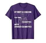 My Body is A Machine that Turns Cigarettes Into Smoked Cigar T-Shirt, Men, Purple, Medium