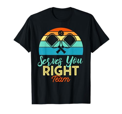 Serves You Right Funny Pickleball Team T-Shirt