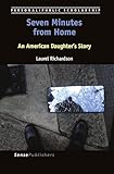 Seven Minutes from Home: An American Daughter's Story (Personal/Public Scholarship, 1)