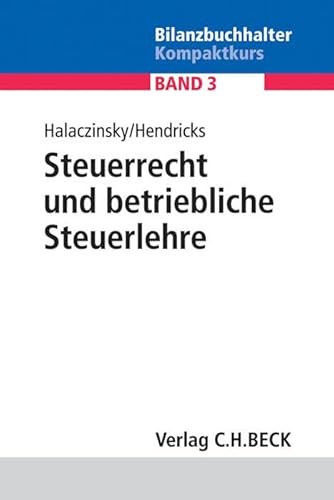 Steuerrecht und betriebliche Steuerlehre: Umsatzsteuer, Einkommensteuer, Körperschaftsteuer, Abgabenordnung, Gewerbesteuer, Internationales ... (Bilanzbuchhalter-Kompaktkurs)