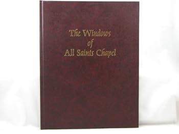 Hardcover The Windows of All Saints Chapel Book