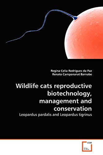 Wildlife cats reproductive biotechnology, management and conservation: Leopardus pardalis and Leopardus tigrinus