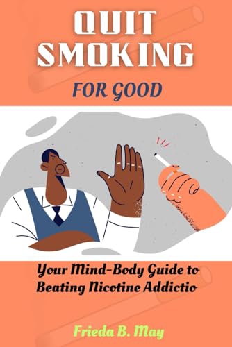 Quit Smoking for Good: Your Mind-Body Guide to Beating Nicotine Addiction