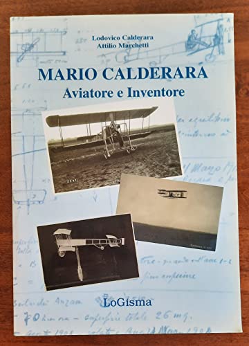Mario Calderara: Aviatore e inventore (Italian Edition)