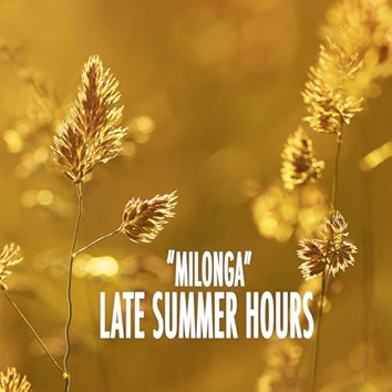 "Milonga" - Late Summer Hours