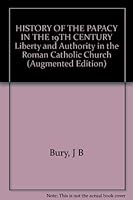 History of the Papacy in the 19th Century : Liberty and authority in the Catholic Church. Edited by R. H. Murray. Augmented edition. Vatican Council I. Vatican Council II. Introduction, epilogue and n B0007DEEOS Book Cover