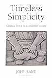 Timeless Simplicity: Creative Living in a Consumer Society