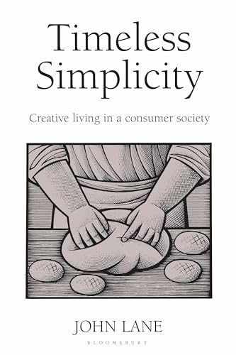 Timeless Simplicity: Creative Living in a Consumer Society