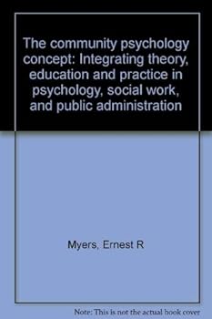 The community psychology concept: Integrating theory, education and practice in psychology, social work, and public administration