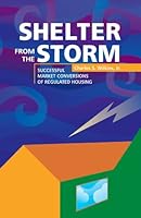 Shelter from the Storm: Successful Market Conversions of Regulated Housing 0966994418 Book Cover