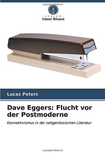 Dave Eggers: Flucht vor der Postmoderne