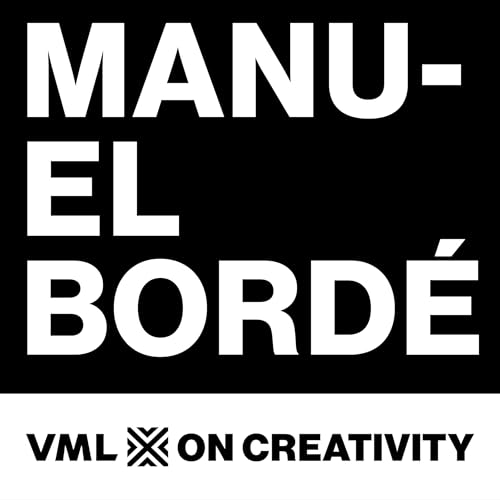 VML on Creativity with Manuel Bord&eacute;, Redefining Creativity in Commerce Podcast Por  arte de portada