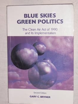 Paperback Blue Skies, Green Politics: The Clean Air Act of 1990 and Its Implementation Book