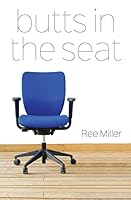 Butts in the Seat 1516862627 Book Cover
