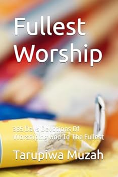 Paperback Fullest Worship: 365 Days Devotions Of Worshiping God To The Fullest Book