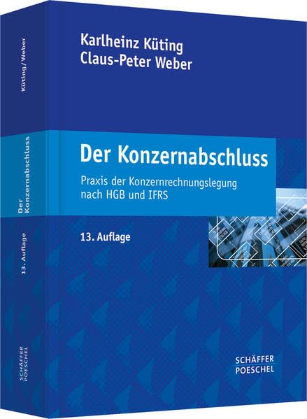 Der Konzernabschluss: Praxis der Konzernrechnungslegung nach HGB und IFRS