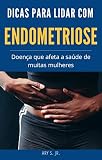 Dicas para lidar com Endometriose (Portuguese Edition)