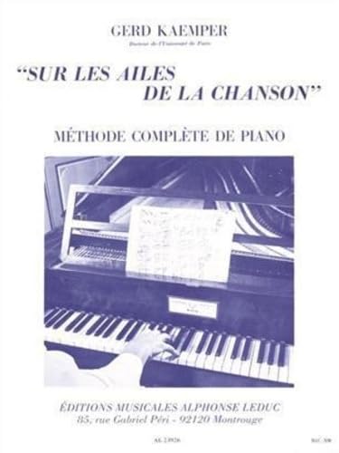 GERD KAEMPER : SUR LES AILES DE LA CHANSON - METHODE COMPLETE DE PIANO      Paperback – April 29, 2015
