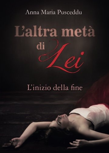 L'altra metà di Lei - L'inizio della fine L'altra metà di Lei - L'inizio della fine